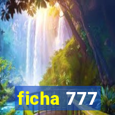 ficha 777